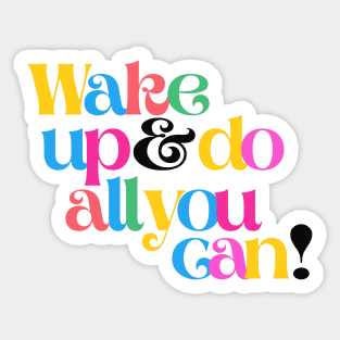 Wake up and do all you can Sticker